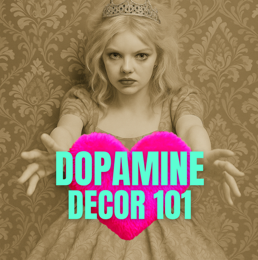 Dopamine Décor 101